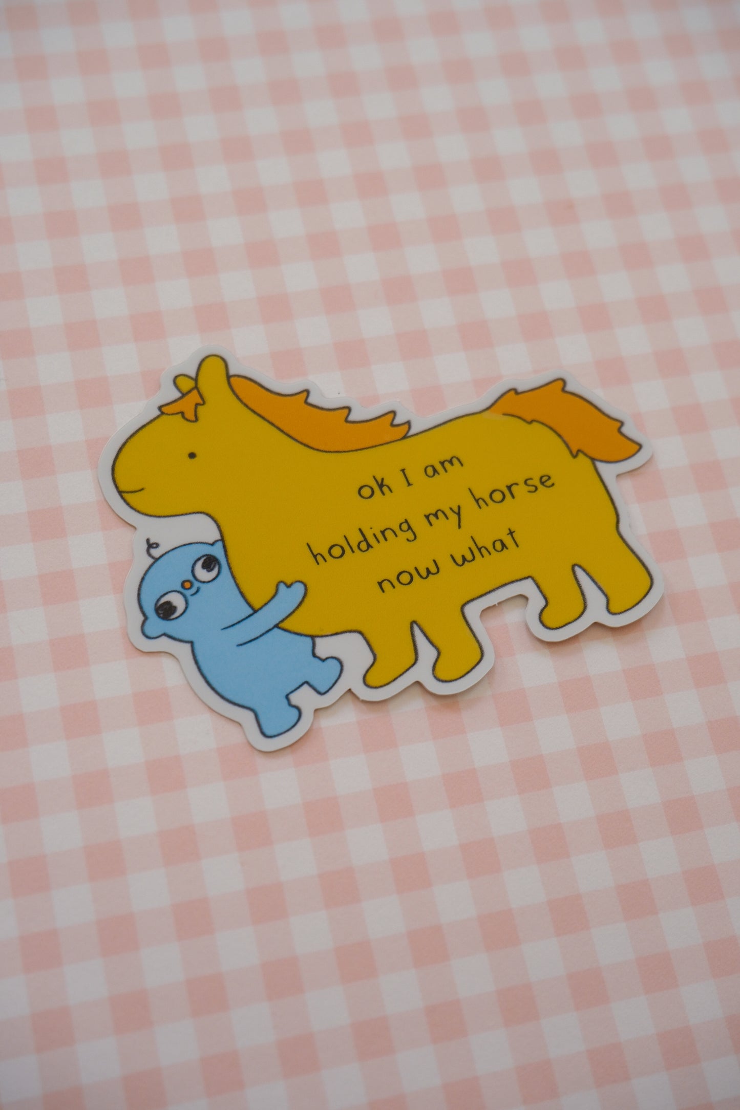 HOLD YOUR HORSES BABE Sticker