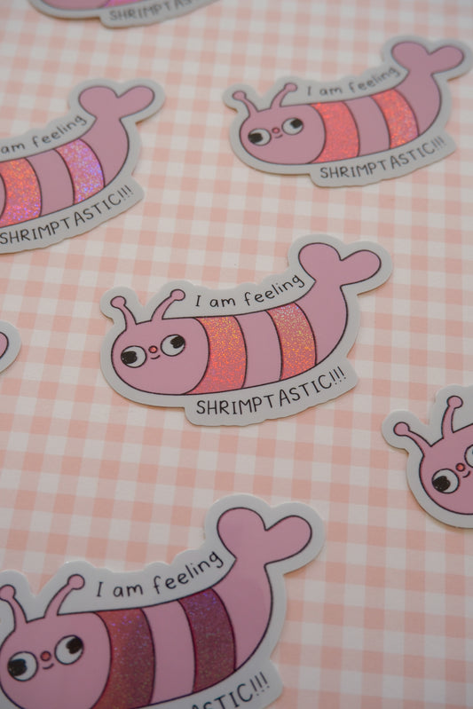 I AM FEELING SHRIMPTASTIC Sticker