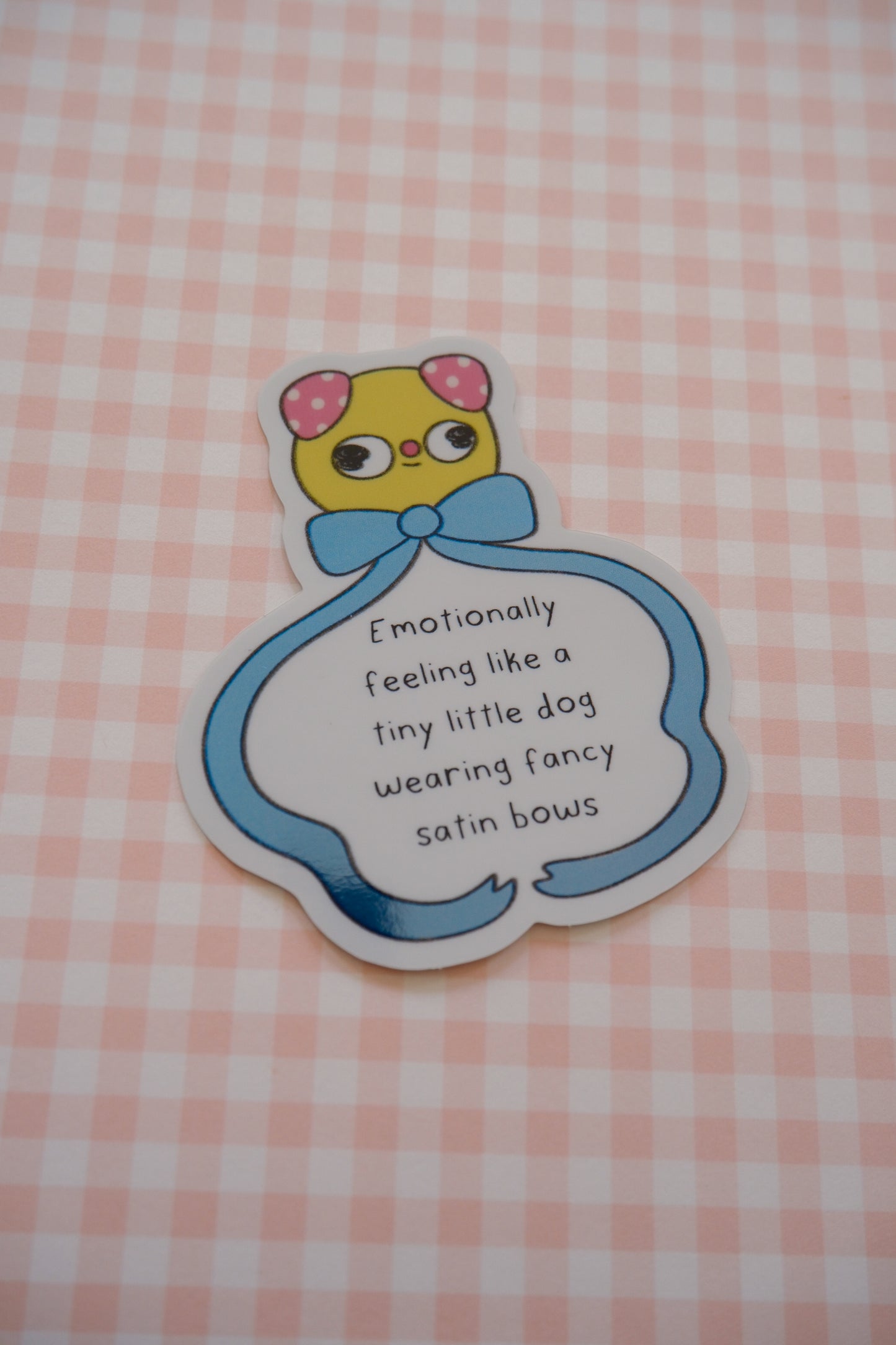 Emotionally feeling like a tiny little dog wearing fancy satin bows Sticker