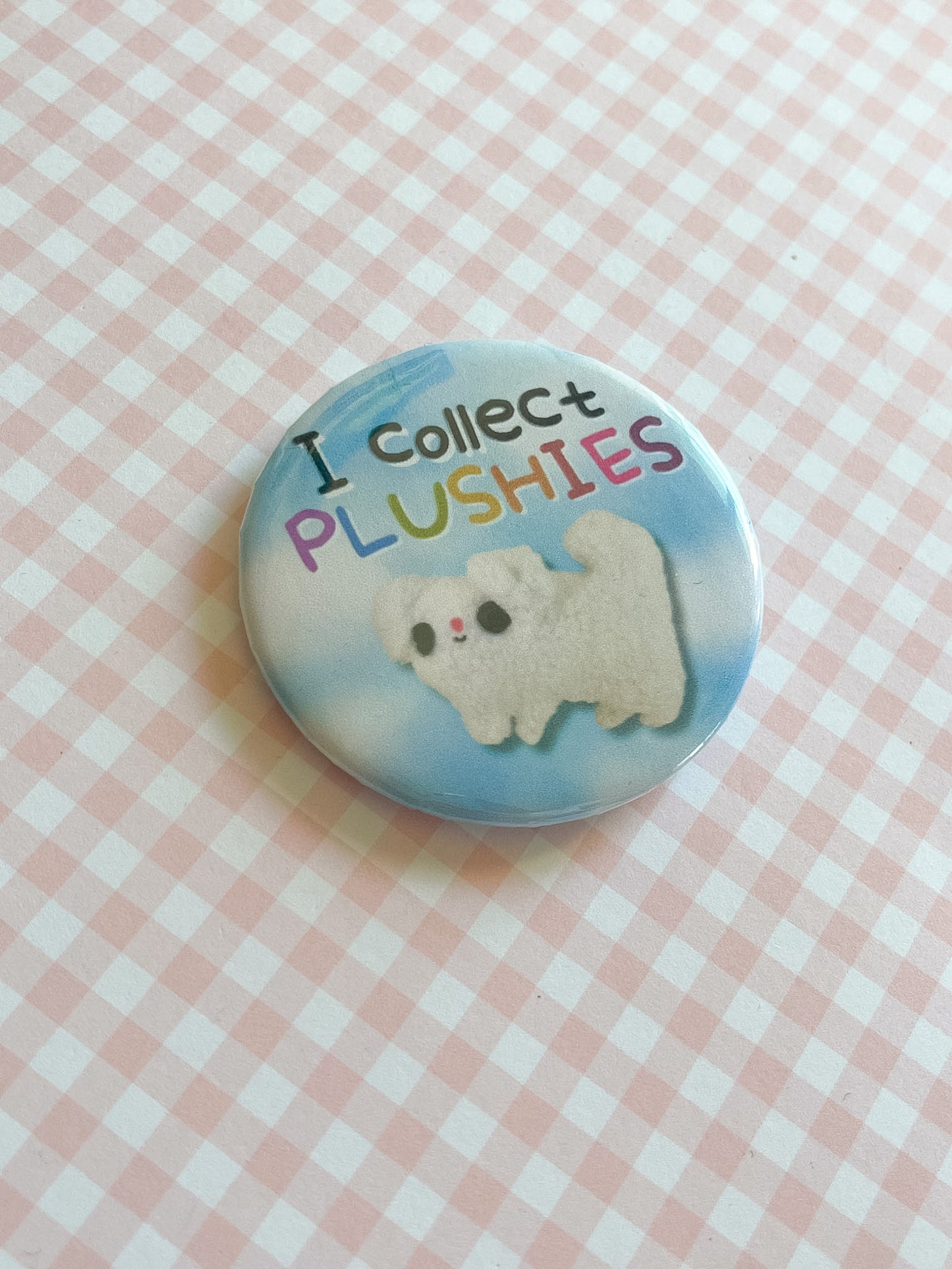 I Collect Plushies Button Pin