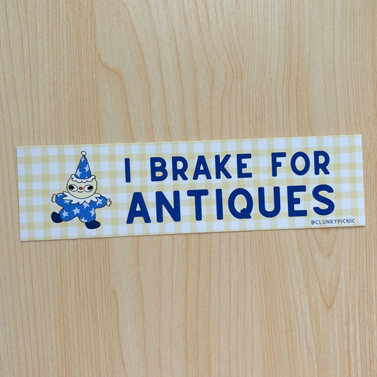 I BRAKE FOR ANTIQUES! Bumper Sticker