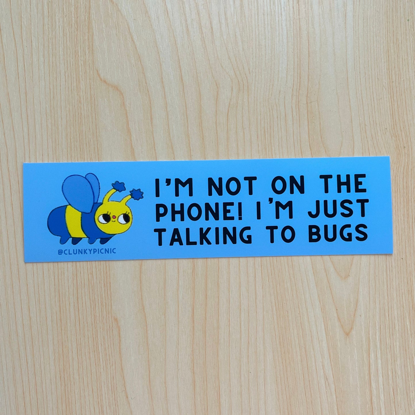 JUST TALKING TO BUGS! Bumper Sticker
